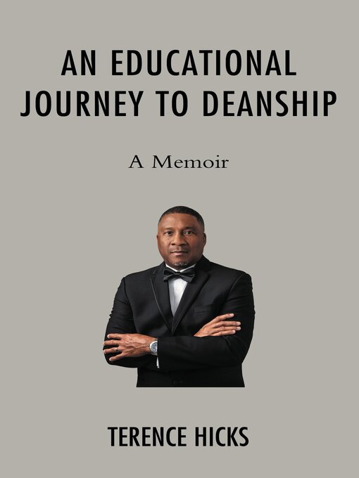 Title details for An Educational Journey to Deanship by Terence Hicks - Available